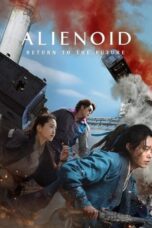 Nonton Film Alienoid: Return to the Future (2024) Bioskop21