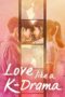 Nonton Film Love Like a K-Drama (2023) Bioskop21